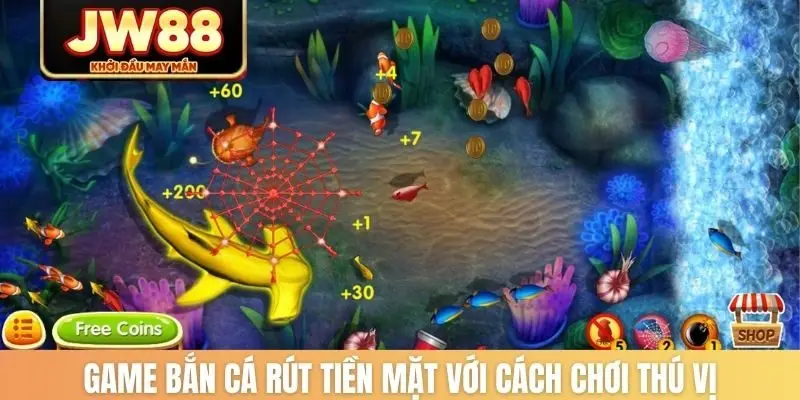 Game bắn cá rút tiền mặt với cách chơi thú vị