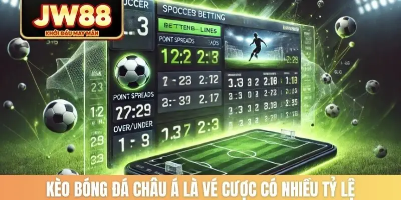 Kèo bóng đá châu Á là vé cược có nhiều tỷ lệ