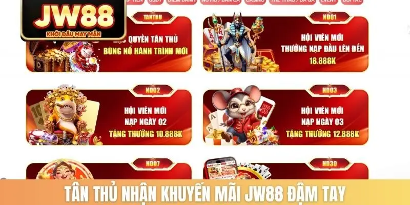 Tân thủ nhận khuyến mãi JW88 đậm tay