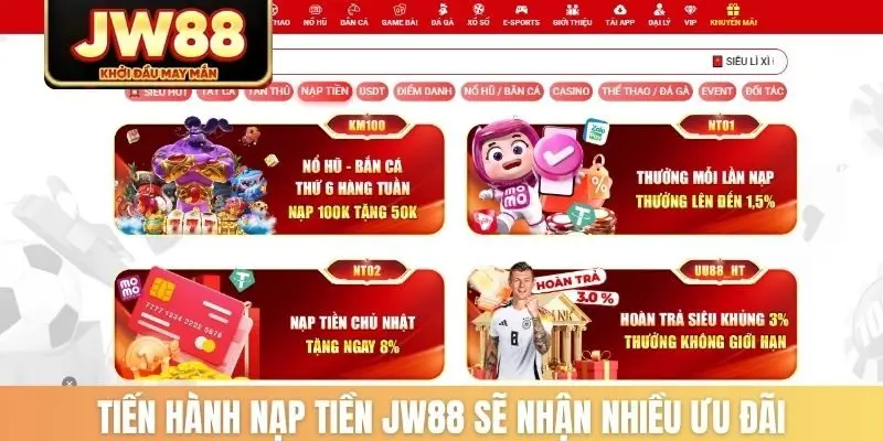 Tiến hành nạp tiền JW88 sẽ nhận nhiều ưu đãi